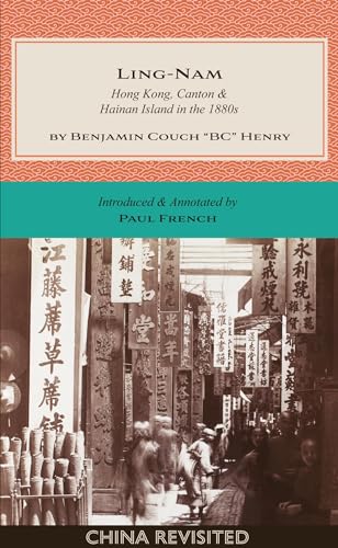 Imagen de archivo de LING-NAM: Hong Kong, Canton and Hainan Island in the 1880s (China Revisited) [Paperback] Henry, Benjamin and French, Paul a la venta por Lakeside Books