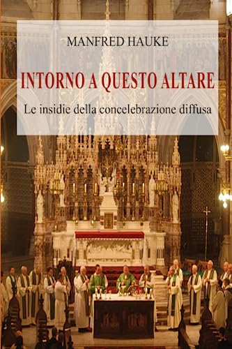 Stock image for Intorno a questo altare: Le insidie della concelebrazione diffusa (Italian Edition) for sale by GF Books, Inc.