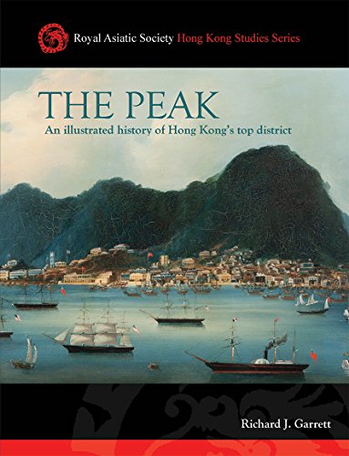 Stock image for The Peak: An Illustrated History of Hong Kongs Top District (Royal Asiatic Society Hong Kong Studies Series) for sale by Michael Lyons