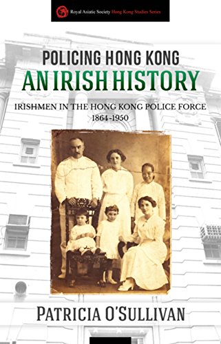 Beispielbild fr Policing Hong Kong An Irish History: Irishmen in the Hong Kong Police Force, 1864-1950 (Royal Asiatic Society Hong Kong Studies) zum Verkauf von WorldofBooks