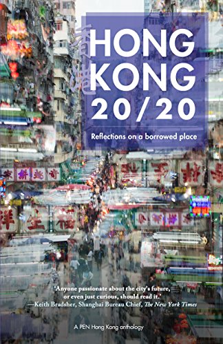 9789887792765: Hong Kong 20/20: Reflections on a Borrowed Place (Pen Hong Kong Anthology)