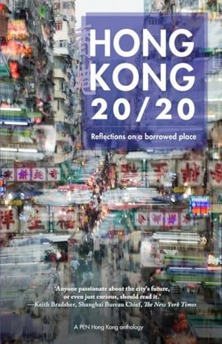 Stock image for Hong Kong 20/20: Reflections on a Borrowed Place (Pen Hong Kong Anthology) for sale by WorldofBooks