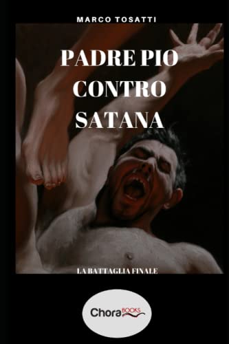 Stock image for Padre Pio contro Satana: La battaglia finale for sale by Revaluation Books