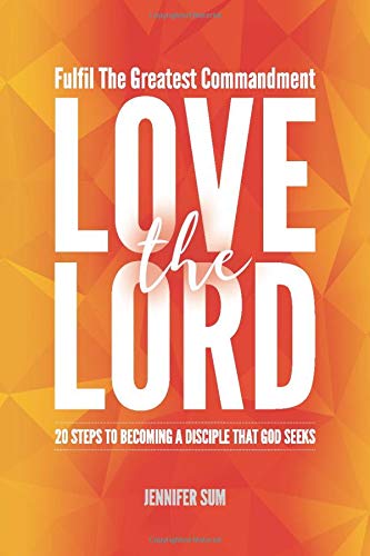 Stock image for Love The Lord: 20 Steps To Becoming A Disciple That God Seeks (Discipleship) for sale by GF Books, Inc.