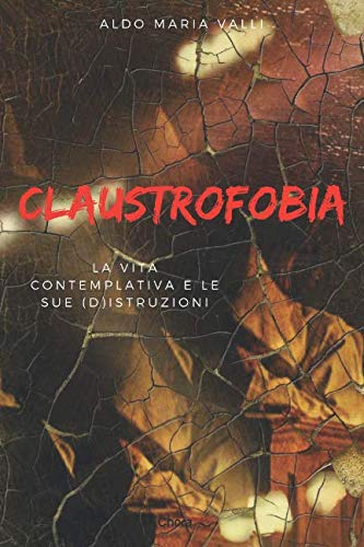 9789887896838: Claustrofobia: La vita contemplativa e le sue (d)istruzioni (Italian Edition)