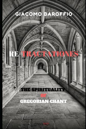 Beispielbild fr Re-tractationes: The Spirituality of Gregorian Chant zum Verkauf von AwesomeBooks