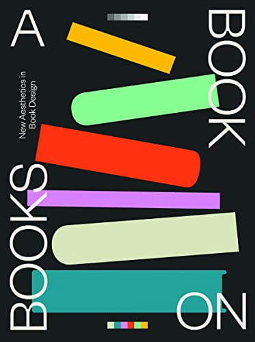 9789887972631: A Book on Books Celebrating the Art of Book Design Today