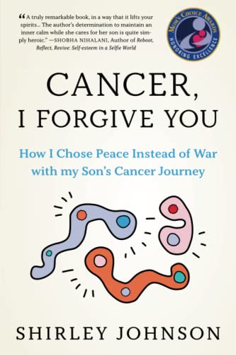 9789887989189: Cancer I Forgive You: How I Chose Peace Instead of War with my Son's Cancer Journey