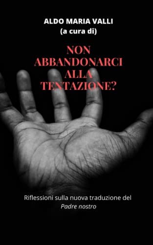 Stock image for Non abbandonarci alla tentazione?: Riflessioni sulla nuova traduzione del Padre nostro (Italian Edition) for sale by Books Unplugged