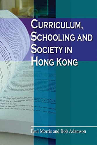 Curriculum, Schooling and Society in Hong Kong (9789888028023) by Morris, Paul; Adamson, Bob