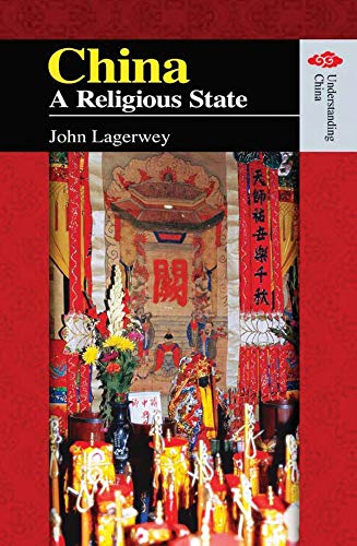 China: A Religious State (Understanding China: New Viewpoints on History and Culture) (9789888028047) by Lagerwey, John