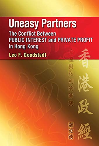 9789888028092: Uneasy Partners: The Conflict Between Public Interest and Private Profit in Hong Kong