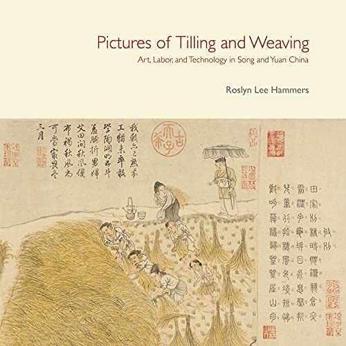 9789888028634: Pictures of Tilling and Weaving – Art, Labor, and Technology in Song and Yuan China