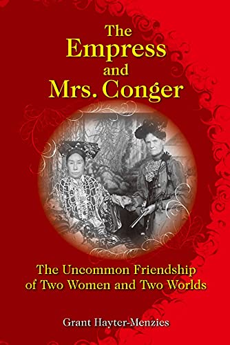 9789888083008: The Empress and Mrs. Conger – The Uncommon Friendship of Two Women and Two Worlds