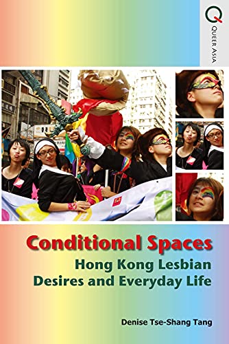 Imagen de archivo de Conditional Spaces: Hong Kong Lesbian Desires and Everyday Life (Queer Asia) a la venta por Midtown Scholar Bookstore