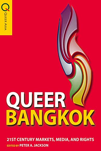 9789888083046: Queer Bangkok: Twenty-First Century Markets, Media, and Rights