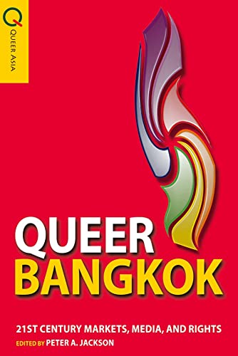 9789888083046: Queer Bangkok: 21st Century Markets, Media, and Rights (Queer Asia)