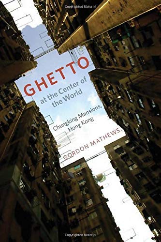 Imagen de archivo de Ghetto at the Center of the World: Chungking Mansions, Hong Kong a la venta por SecondSale