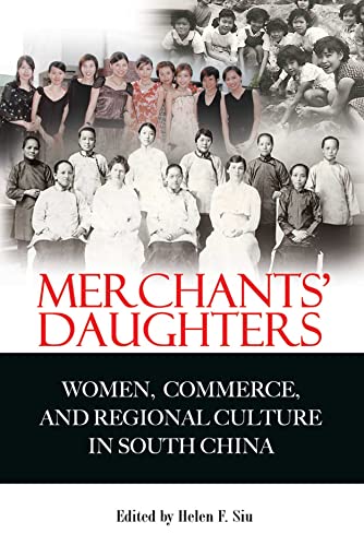 Imagen de archivo de Merchants' Daughters: Women, Commerce, and Regional Culture in South China a la venta por ThriftBooks-Atlanta