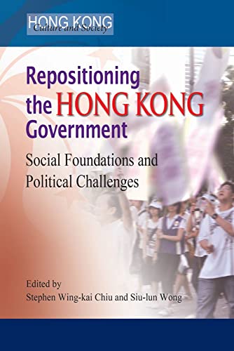 Stock image for Repositioning the Hong Kong Government: Social Foundations and Political Challenges (Hong Kong Culture and Society) for sale by Midtown Scholar Bookstore