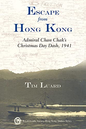 9789888083763: Escape from Hong Kong: Admiral Chan Chak's Christmas Day Dash, 1941