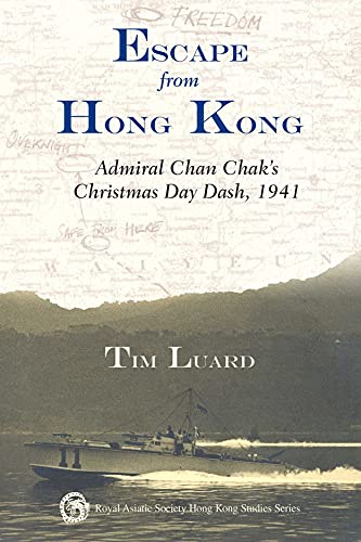 9789888083770: Escape from Hong Kong: Admiral Chan Chak's Christmas Day Dash, 1941 (Royal Asiatic Society Hong Kong Studies Series)