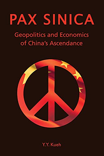 Beispielbild fr Pax Sinica: Geopolitics and Economics of China  s Ascendance zum Verkauf von Midtown Scholar Bookstore
