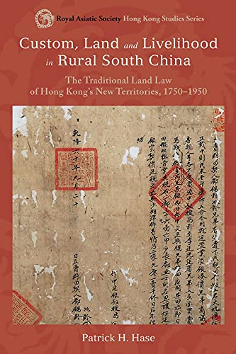 9789888139088: Custom, Land, and Livelihood in Rural South China: The Traditional Land Law of Hong Kong's New Territories, 1750--1950 (Royal Asiatic Society Hong ... ... Asiatic Society Hong Kong Studies Series)