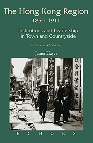 9789888139118: The Hong Kong Region, 1850-1911: Institutions and Leadership in Town and Countryside (Echoes: Classics of Hong Kong Culture and History)