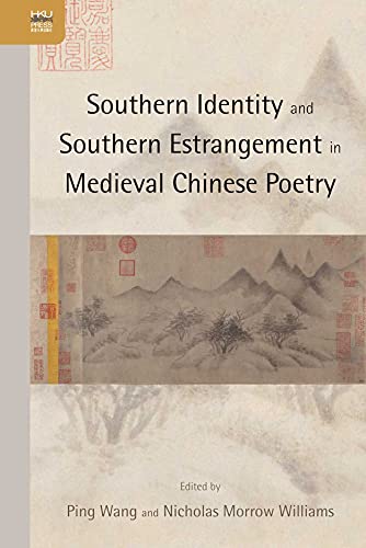 Stock image for Southern Identity and Southern Estrangement in Medieval Chinese Poetry for sale by BooksElleven