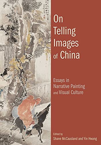 Stock image for On Telling Images of China: Essays in Narrative Painting and Visual Culture for sale by B-Line Books