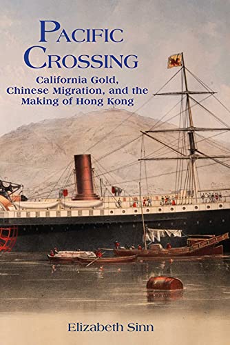 Stock image for Pacific Crossing: California Gold, Chinese migration, and the Making of Hong Kong for sale by Winged Monkey Books