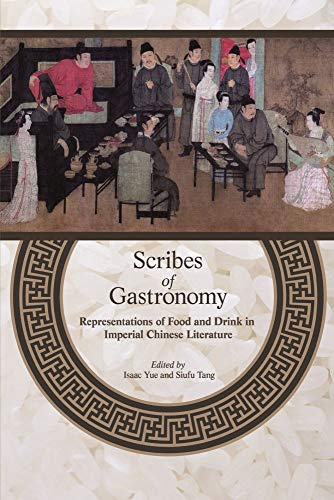 9789888139972: Scribes of Gastronomy: Representations of Food and Drink in Imperial Chinese Literature
