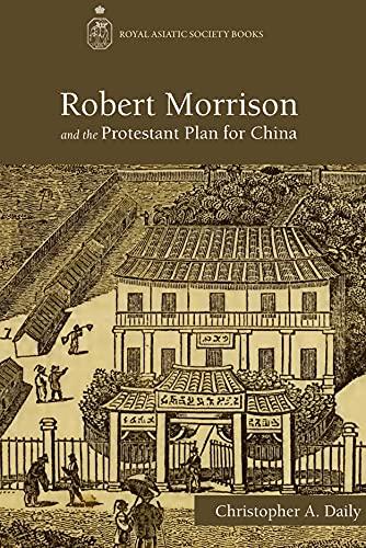 9789888208036: Robert Morrison and the Protestant Plan for China (Royal Asiatic Society Books)