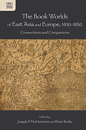 9789888208081: The Book Worlds of East Asia and Europe, 1450-18 - - Connections and Comparisons