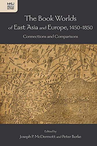 9789888208081: The Book Worlds of East Asia and Europe, 1450-1850: Connections and Comparisons