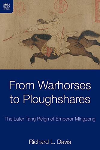 9789888208104: From Warhorses to Ploughshares: The Later Tang Reign of Emperor Mingzong