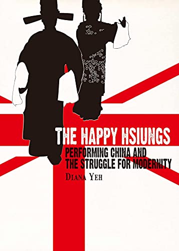 9789888208173: The Happy Hsiungs: Performing China and the Struggle for Modernity (Ras China in Shanghai)