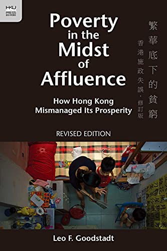 9789888208227: Poverty in the Midst of Affluence: How Hong Kong Mismanaged Its Prosperity