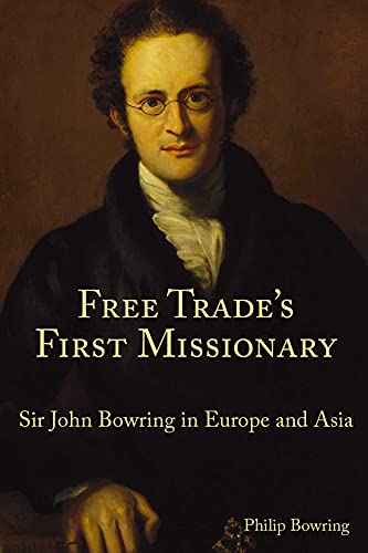 9789888208722: Free Trade's First Missionary: Sir John Bowring in Europe and Asia