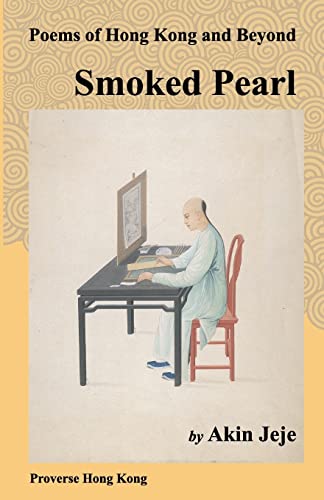 Imagen de archivo de Smoked Pearl: Poems of Hong Kong and Beyond a la venta por Lucky's Textbooks