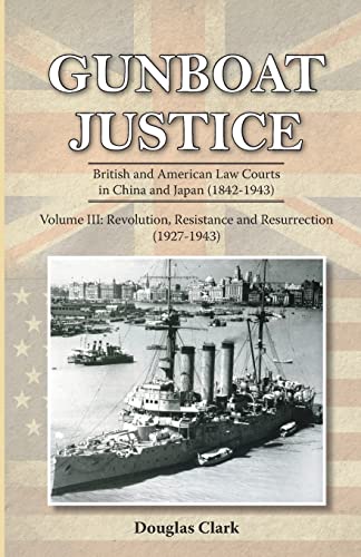 9789888273195: Gunboat Justice Volume 3: Britsih and American Law Courts in China & Japan (1842-1943)
