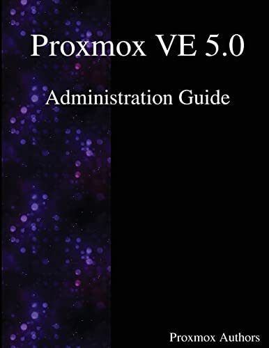 Stock image for Proxmox VE 5.0 Administration Guide for sale by Lucky's Textbooks