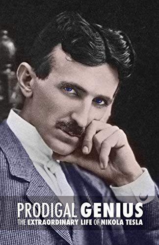 Imagen de archivo de Prodigal Genius: The Extraordinary Life of Nikola Tesla a la venta por GF Books, Inc.