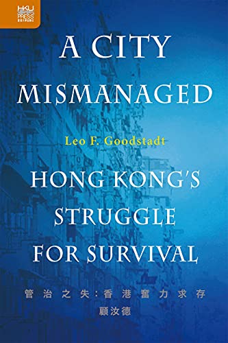 Beispielbild fr A City Mismanaged: Hong Kong's Struggle for Survival zum Verkauf von Wonder Book