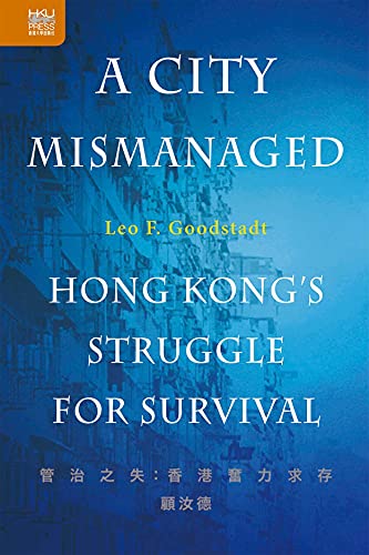 Beispielbild fr A City Mismanaged: Hong Kong's Struggle for Survival zum Verkauf von SecondSale