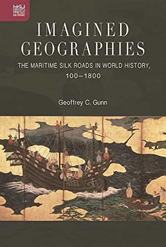 Imagen de archivo de Imagined Geographies: The Maritime Silk Roads in World History, 100?1800 a la venta por GF Books, Inc.