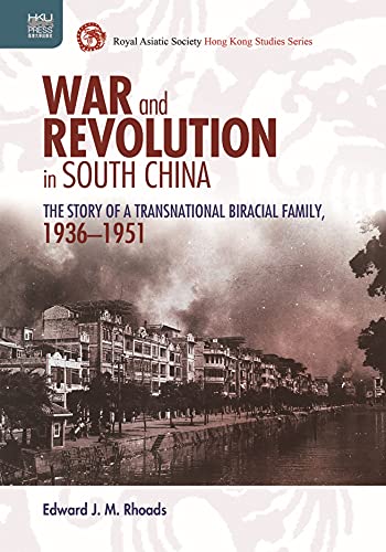 Beispielbild fr War and Revolution in South China: The Story of a Transnational Biracial Family, 1936-1951 (Royal Asiatic Society Hong Kong Studies Series) zum Verkauf von SecondSale