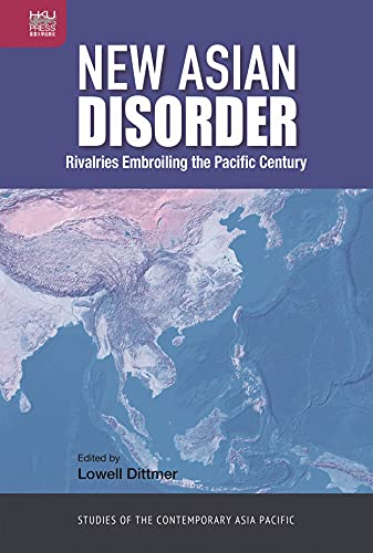 9789888754021: New Asian Disorder: Rivalries Embroiling the Pacific Century (Studies of the Contemporary Asia Pacific)