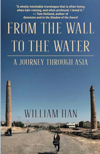 Beispielbild fr From the Wall to the Water: A Journey Through Asia zum Verkauf von ThriftBooks-Atlanta